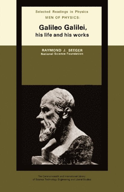 Raymond J. Seeger, D. Ter Haar - Men of Physics: Galileo Galilei, His Life and His Works, E-bok