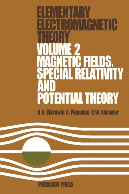 C. W. Kilmister, C. Plumpton, B. H. Chirgwin - Magnetic Fields, Special Relativity and Potential Theory, E-bok