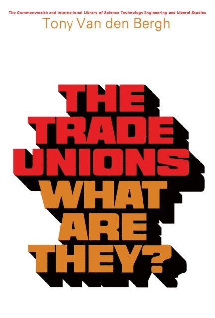 Tony Van Den Bergh, Dean Athelstan Spilhaus, Robert Robinson - Trade Unions-What Are They?, E-bok