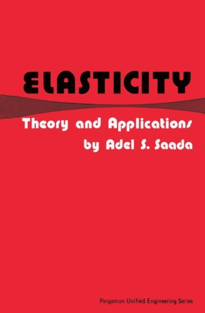 Adel S. Saada, William F. Hughes, James P. Hartnett, Thomas F. Irvine - Elasticity: Theory and Applications, E-bok