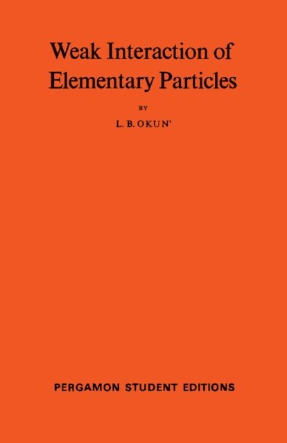 L. B. Okun', D. Ter Haar - Weak Interaction of Elementary Particles, E-bok