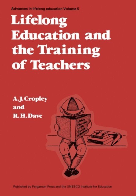 R.H. Dave, A.J. Cropley - Lifelong Education and the Training of Teachers, E-bok