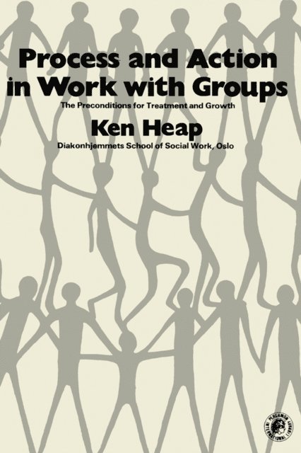 Ken Heap, Jean P. Nursten - Process and Action in Work with Groups, E-bok