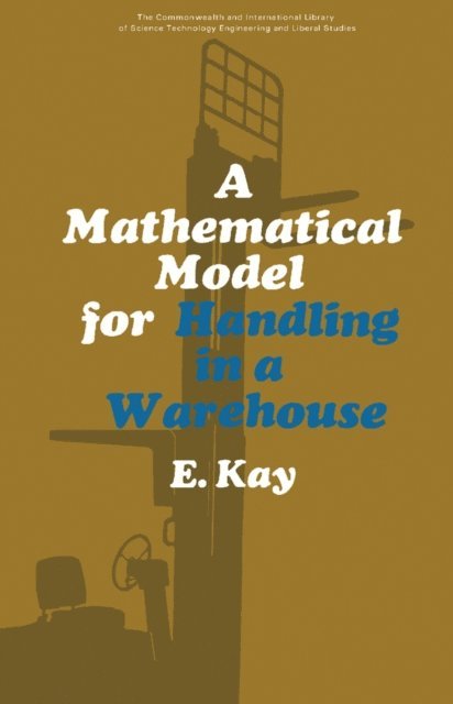 E. Kay, W. A. Davis, G. Chandler, R Brown - Mathematical Model for Handling in a Warehouse, E-bok