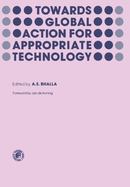 A.S. Bhalla - Towards Global Action for Appropriate Technology, E-bok