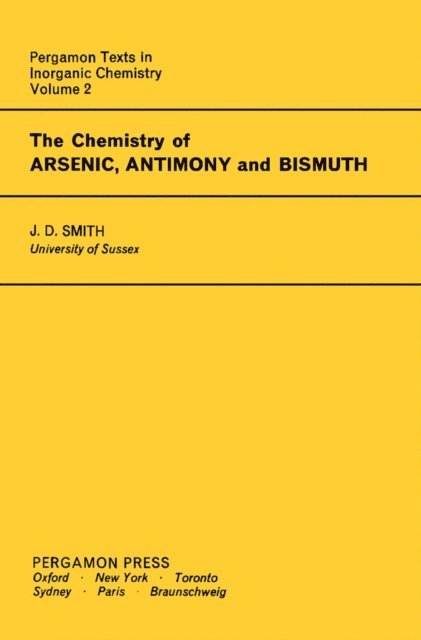 J. D. Smith, Ronald Nyholm, H. J. Emeleus, J. C. Bailar - Chemistry of Arsenic, Antimony and Bismuth, E-bok