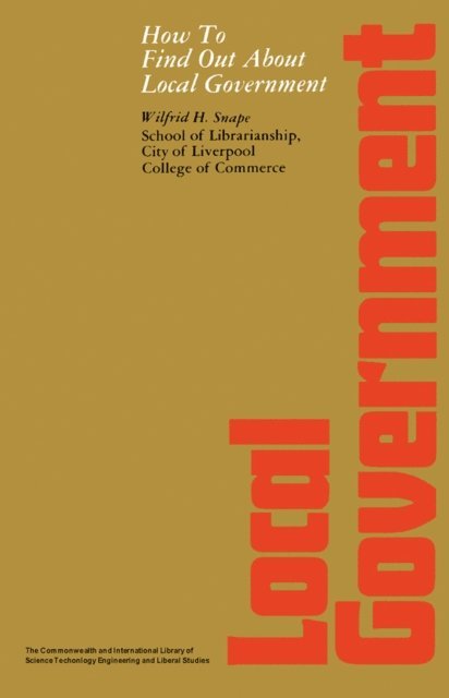 Wilfrid H. Snape, G. Chandler - How to Find Out About Local Government, E-bok