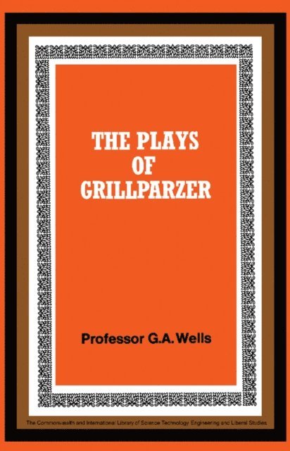 George A. Wells, W. D. Halls, C. V. Russell - Plays of Grillparzer, E-bok