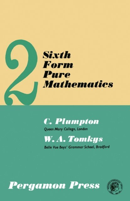 W. A. Tomkys, C. Plumpton - Sixth Form Pure Mathematics, E-bok