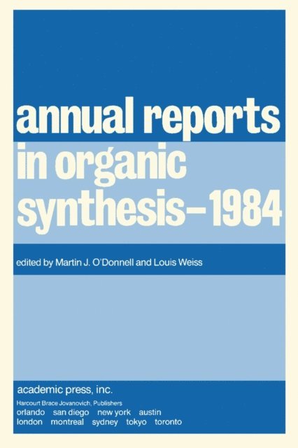 Louis M. Weiss, Martin J. O'Donnell - Annual Reports in Organic Synthesis-1984, E-bok
