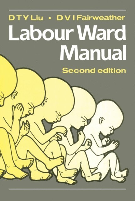 D V I Fairweather, D T Y Liu - Labour Ward Manual, E-bok. Tillgänglighet: Lägg i varukorg