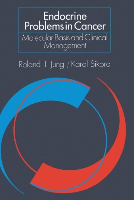 Karol Sikora, Roland T. Jung - Endocrine Problems in Cancer, E-bok
