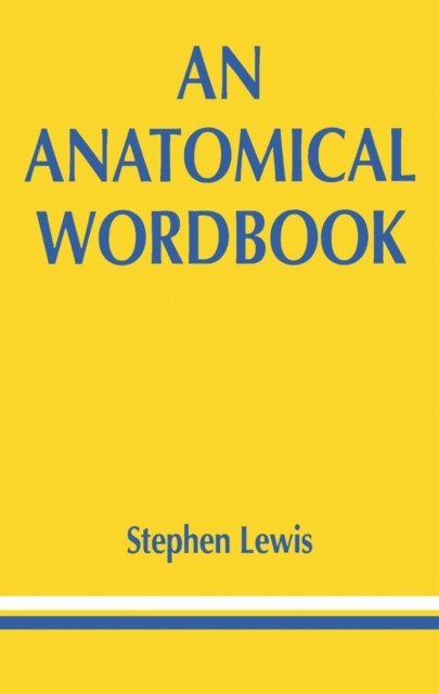 Stephen Lewis - Anatomical Wordbook, E-bok