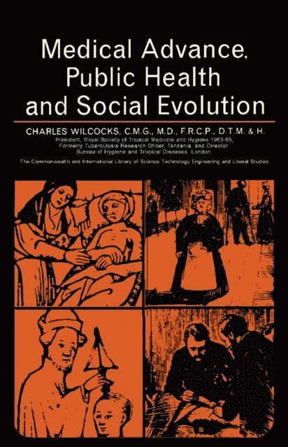Charles Wilcocks, E. F. Candin, D. F. Bratchell - Medical Advance, Public Health and Social Evolution, E-bok