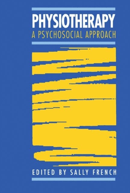 Sally French - Physiotherapy a Psychosocial Approach, E-bok
