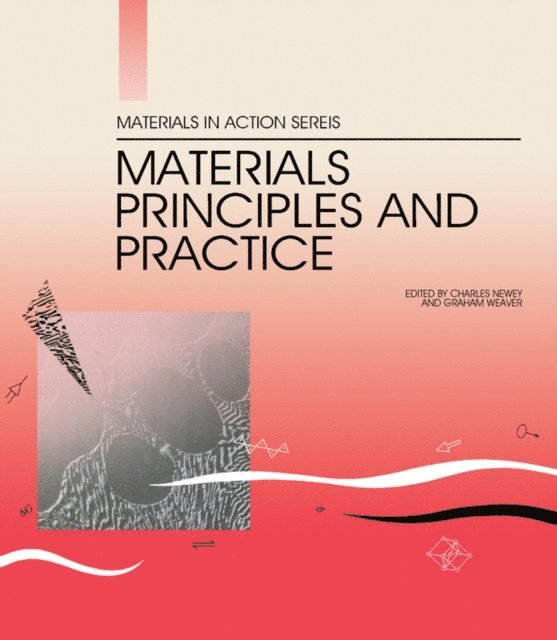 Graham Weaver, Charles Newey - Materials Principles and Practice, E-bok