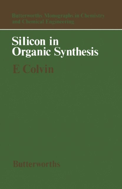 Ernest W. Colvin, S Danishefsky, A D Buckommgham, Patrick Perlmutter - Silicon in Organic Synthesis, E-bok