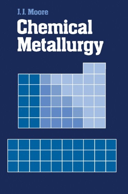 M. J. Brooks, E. A. Boyce, J. J. Moore - Chemical Metallurgy, E-bok. Tillgänglighet: Lägg i varukorg