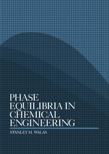 Stanley M. Walas - Phase Equilibria in Chemical Engineering, E-bok