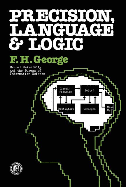 F. H. George - Precision, Language and Logic, E-bok