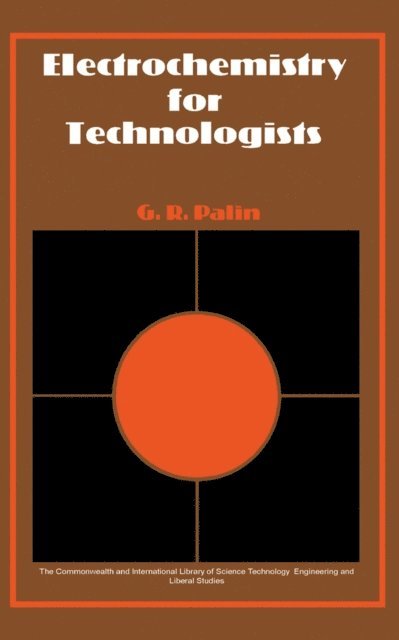G. R. Palin, N. Hiller - Electrochemistry for Technologists, E-bok