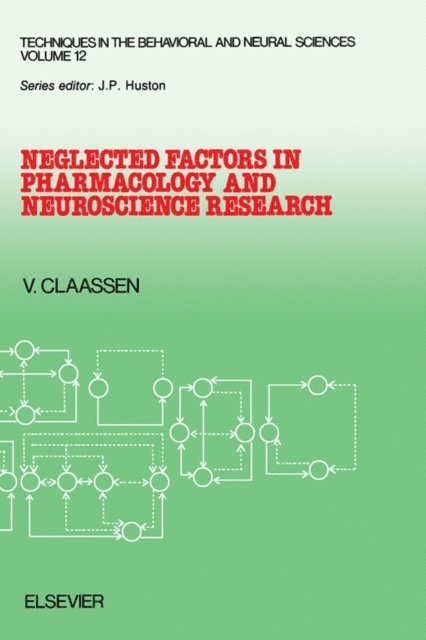 V. Claassen, J.P. Huston - Neglected Factors in Pharmacology and Neuroscience Research, E-bok