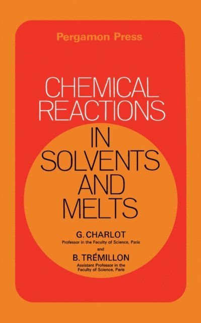 B. Tremillon, G. Charlot - Chemical Reactions in Solvents and Melts, E-bok