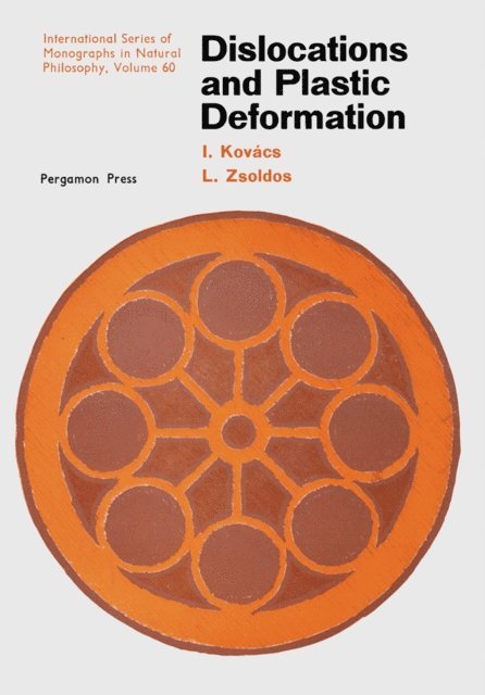 L. Zsoldos, I. Kovacs, D. ter Haar - Dislocations and Plastic Deformation, E-bok