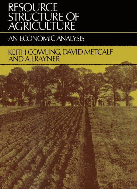 A. J. Rayner, David Metcalf, Keith Cowling - Resource Structure of Agriculture, E-bok