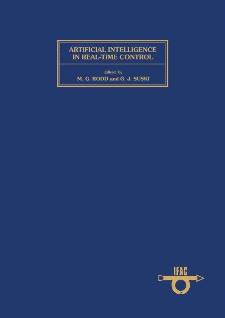 G. J. Suski, M. G. Rodd - Artificial Intelligence in Real-Time Control, E-bok