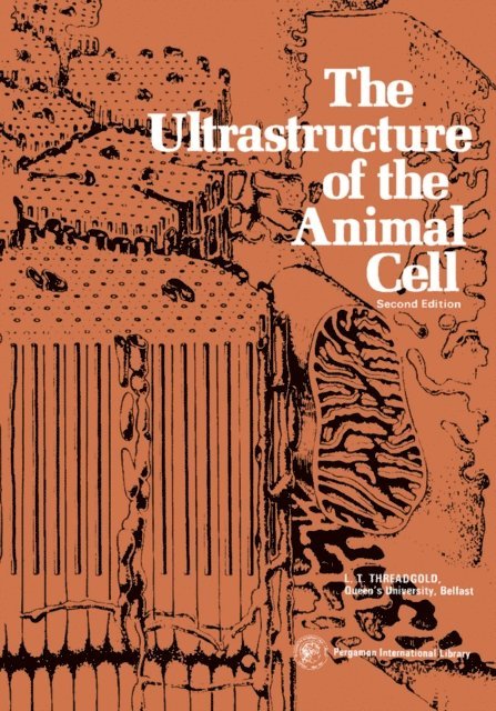 L. T. Threadgold, G. A. Kerkut - Ultrastructure of the Animal Cell, E-bok