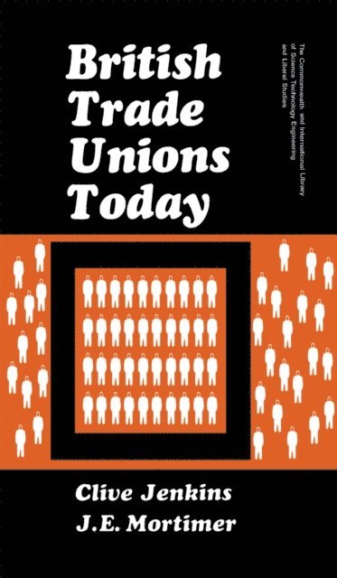 J. E. Mortimer, Clive Jenkins, W. A. Davis, G. Chandler, R Brown - British Trade Unions Today, E-bok