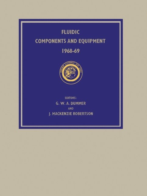 J. Mackenzie Robertson, G.W.A. Dummer - Fluidic Components and Equipment 1968-9, E-bok