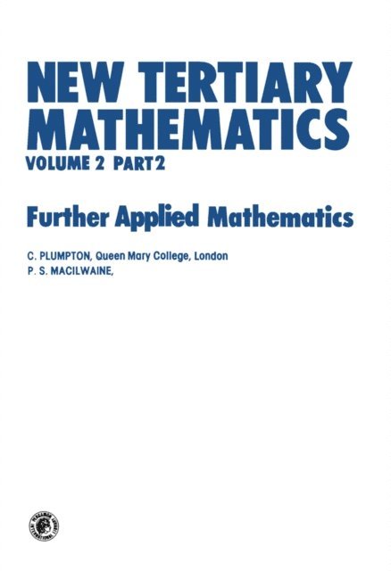 P. S. W. Macliwaine, C. Plumpton - New Tertiary Mathematics, E-bok