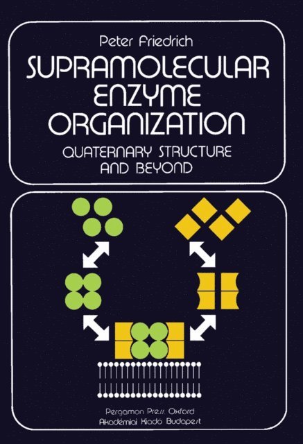 Peter Friedrich - Supramolecular Enzyme Organization, E-bok