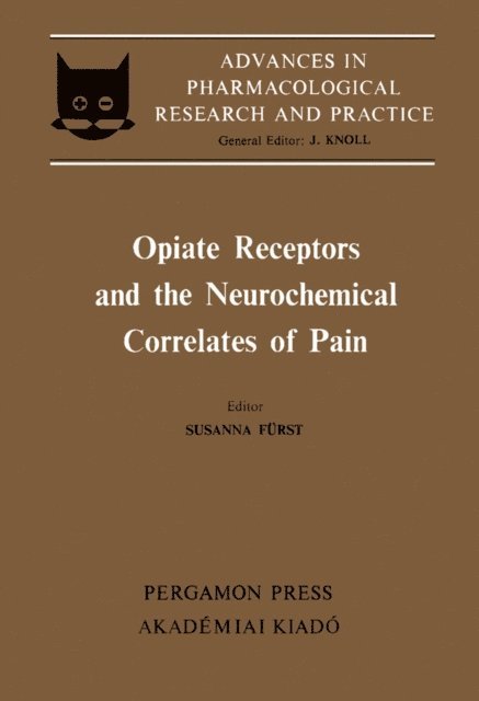 Susanna Furst - Opiate Receptors and the Neurochemical Correlates of Pain, E-bok