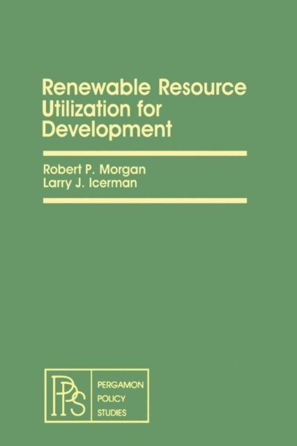Larry J. Icerman, Robert P. Morgan - Renewable Resource Utilization for Development, E-bok