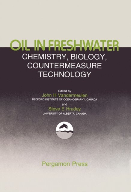Steve E. Hrudey, John H. Vandermeulen - Oil in Freshwater: Chemistry, Biology, Countermeasure Technology, E-bok