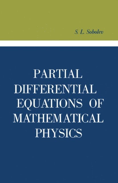 S. L. Sobolev, A.J. Lohwater - Partial Differential Equations of Mathematical Physics, E-bok
