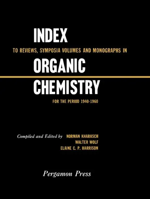 Elaine C. P. Harrison, Walter Wolf, Norman Kharasch - Index to Reviews, Symposia Volumes and Monographs in Organic Chemistry, E-bok. Tillgänglighet: Lägg i varukorg