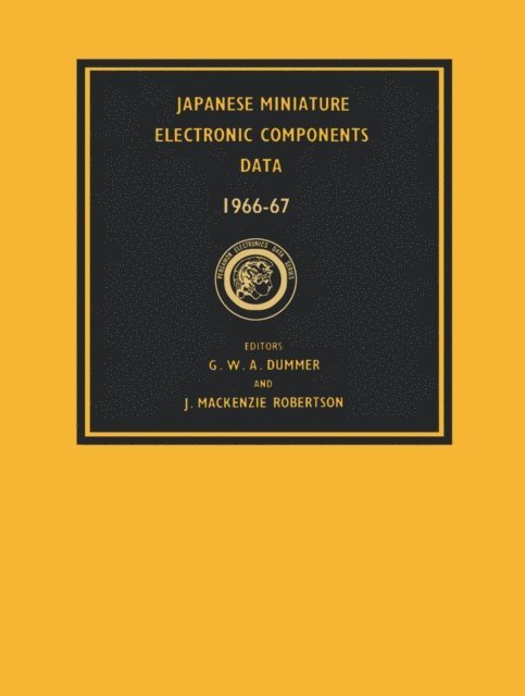 J. Mackenzie Robertson, G.W.A. Dummer - Japanese Miniature Electronic Components Data 1966-7, E-bok
