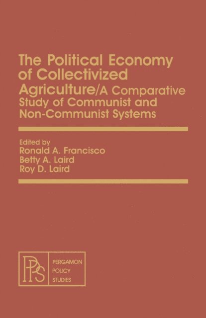 Roy D. Laird, Betty A. Laird, Ronald A. Francisco - Political Economy of Collectivized Agriculture, E-bok