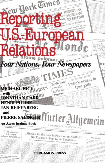 Henri Pierre, Jonathan Carr, Michael Rice, James A. Cooney - Reporting U.S.-European Relations, E-bok