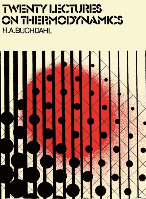H. A. Buchdahl - Twenty Lectures on Thermodynamics, E-bok