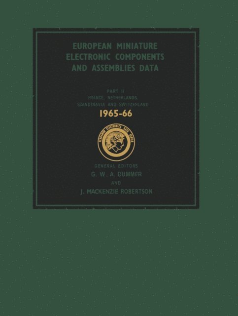 J. Mackenzie Robertson, G. W. A. Dummer - European Miniature Electronic Components and Assemblies Data 1965-66: Including Six-Language Glossaries of Electronic Component and Microelectronics Terms, E-bok