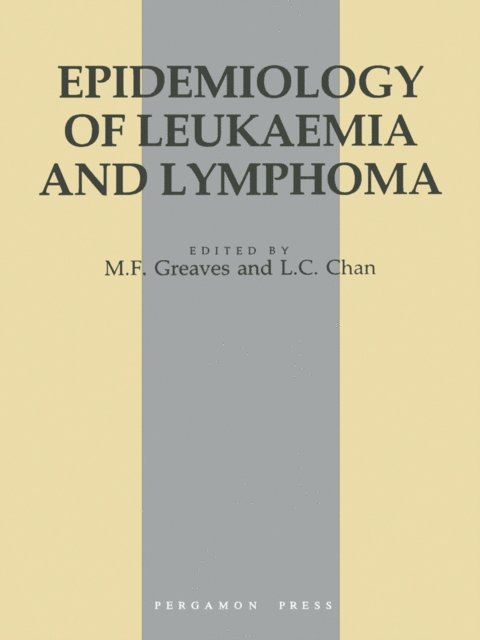 L. C. Chan, M. F. Greaves - Epidemiology of Leukaemia and Lymphoma, E-bok
