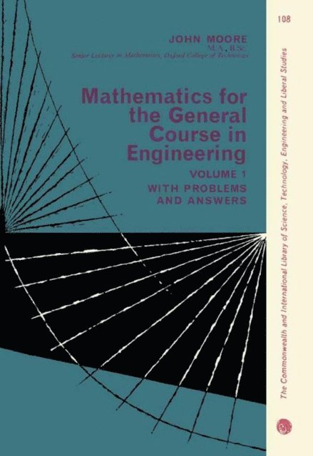 John C Moore, Robert Robinson - Mathematics for the General Course in Engineering, E-bok