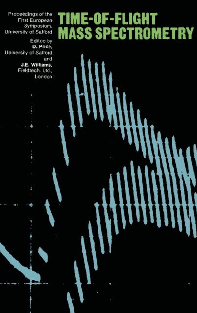 J. E. Williams, D. Price - Time-Of-Flight Mass Spectrometry, E-bok