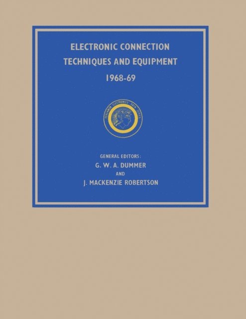 J. Mackenzie Robertson, G.W.A. Dummer - Electronic Connection Techniques and Equipment 1968-69, E-bok