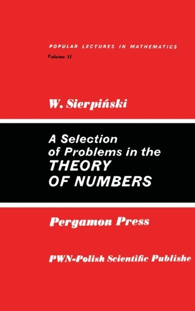 Waclaw Sierpinski, M. Stark, I. N. Sneddon - Selection of Problems in the Theory of Numbers, E-bok